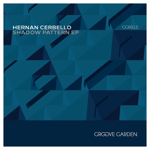 GGR015 - Hernan Cerbello - Shadow Pattern EP