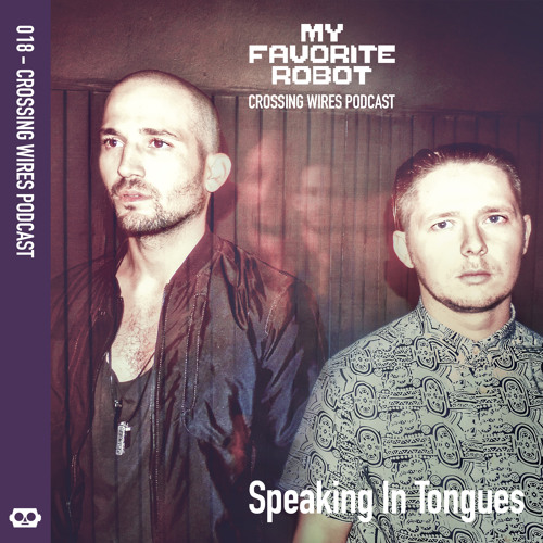 MFR Crossing Wires Podcast 018 - Speaking In Tongues