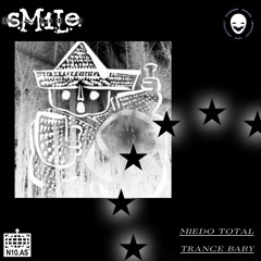 s.M.i.L.e. Radio 018 : Miedo Total & Trance Baby