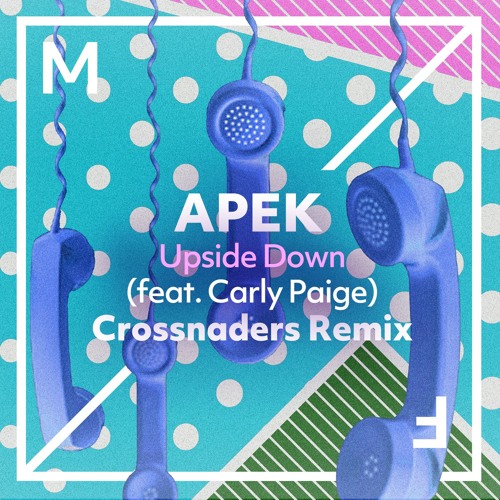 Stream APEK Upside Down feat. Carly Paige (Crossnaders Remix) by