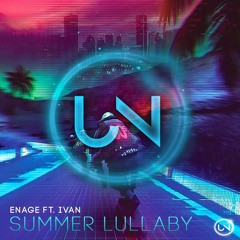 ENAGE ft. Ivan - Summer Lullaby //#UNNW009 [FREE DOWNLOAD]