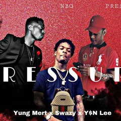 Yung Mert - Pressure ft. Swazy Baby & YSN Lee
