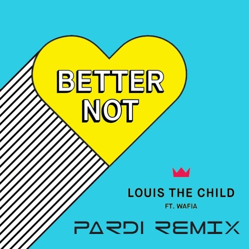 Louis The Child - Better Not (feat. Wafia) [Pardi Remix]