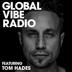 Global Vibe Radio 110 Feat. Tom Hades (Rhythm Converted)