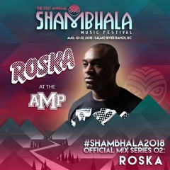 Shambhala 2018 Official Mix Series 02: Roska