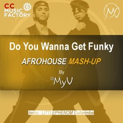 C&C Music Factory "Do You Wanna Get Funky" | AFROHOUSE MashUp - Dj MyV