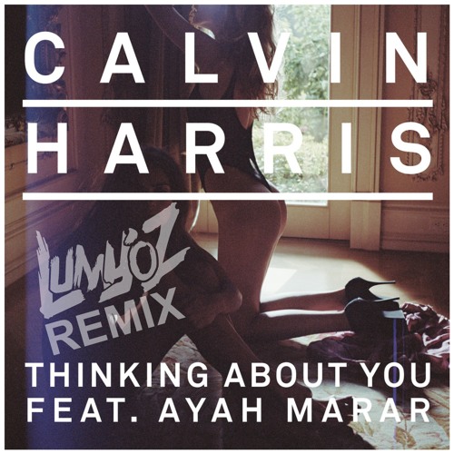 Calvin Harris - Thinking About You (Lumy'oZ Remix)