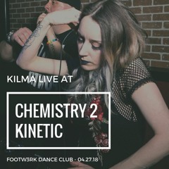 Chemistry 2 - Kinetic (Live at FOOTW3RK Dance Club) 04.27.18 - FREE DOWNLOAD