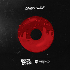 Candy Shop (Brazza Squad x Metthod Remix)