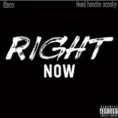Right Now Ft Head Honcho Scooby