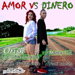 AMOR VS DINERO- ORISH "LA DIVA URBANA" FT MISTER GIL
