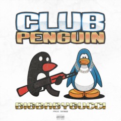 Bigbabygucci - Club Penguin ( prod . @SKWAB192 )