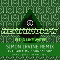 Hemmingway 'Fluid Like Water' (Simon Irvine Remix)