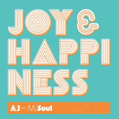 JOY AND HAPPINESS - AJ Ft. MJ Soul