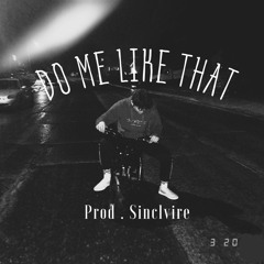 Do Me Like That Prod. Mikel Sinclvire