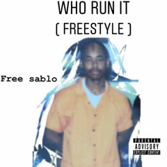 Who Run It  ( Freestyle )free sablo