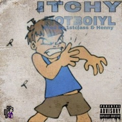 HotBoiYL - Itchy [Prod. By 1stClass & Henny]