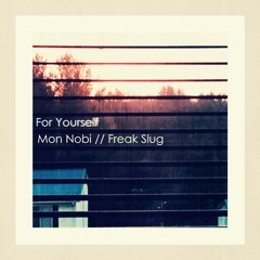 For Yourself - ft. Freak Slug