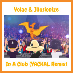 Volac & Illusionize - In A Club (YACKAL Remix)[FREE DOWNLOAD]