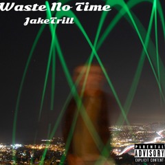 Waste No Time (feat. Jordan)