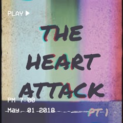 The Heart Attack Pt. 1