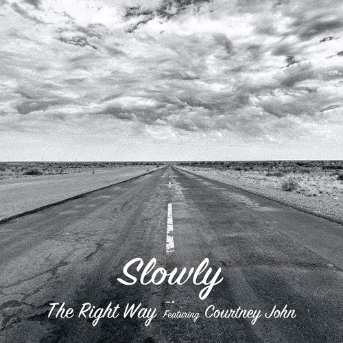 The Right Way featuring Courtney John / Slowly