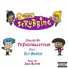Toilet Scrubbing Feat. Icy Narco (Prod. Zolo Baxter)
