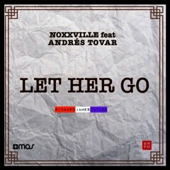 Let Her Go-Noxxville Feat. Andrés Tovar (Remix Richard James Taylor)