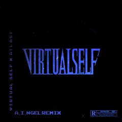 Virtual Self - a.i.ngel (ATLAST REMIX)