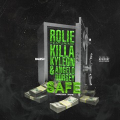 SAFE  ROLIE FT. KILLA KYLEON/ANGELO DORSEY