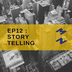 EP 12 : Story Telling