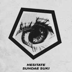 Hesitate