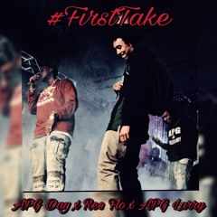 APG Larry X Ree Flo X APG Day - First Take