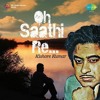 O Saathi Re Jab Koi Baat Bigad Jaye Mashup Remix Suryaveer Hooja Ft Dj Raj Fire Boy Mp3