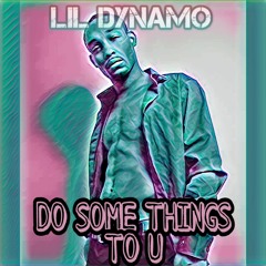 Do Some Things To U