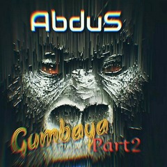 AbduS - Gumbaya Pt. 2