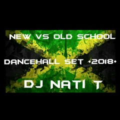 New vs Old Dancehall set 2018 DJ Nati T.mp3