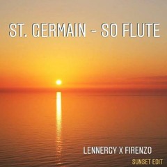 St. Germain - So Flute (Lental x Firenzo Sunset Edit)