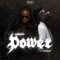 Edem Ft Stonebwoy - Power (Prod By Mix Master Garzy)