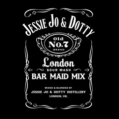 JESSIE JO AND DOTTY ** THE BAR MAID MIX **