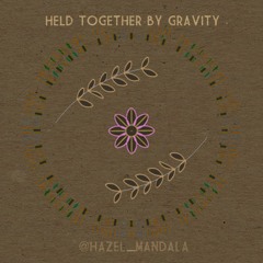 Held Together By Gravity - mix #6