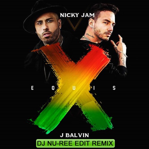 Nicky Jam & J. Balvin - X (DJ Nu-Ree Edit Remix 2018)