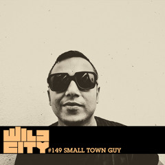 Wild City #149 - Small Town Guy