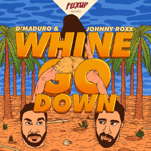 D'Maduro & Johnny Roxx - Whine & Go Down (Original Mix)