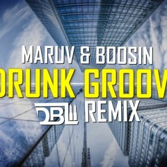 MARUV & BOOSIN - Drunk Groove (DBL Remix)