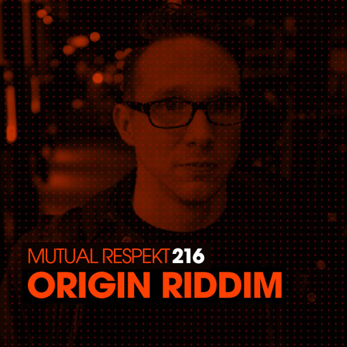 Mutual Respekt 216 with Origin Riddim