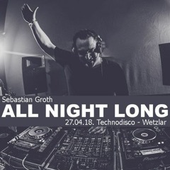 All Night Long Dj Set - Technodisco - Wetzlar 27.04.18