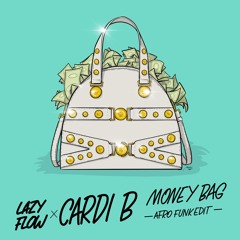 Cardi B - Money Bag (Lazy Flow afro funk edit) FULL STREAM/DL LINK IN DESCRIPTION