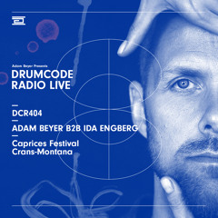 DCR404 - Drumcode Radio Live - Adam Beyer B2B Ida Engberg live from Caprices Festival, Crans-Montana