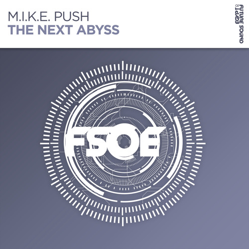 M.I.K.E. Push - The Next Abyss [FSOE]